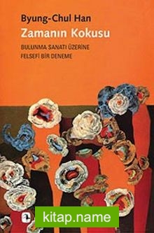 Zamanın Kokusu Bulunma Sanatı Üzerine Felsefi Bir Deneme