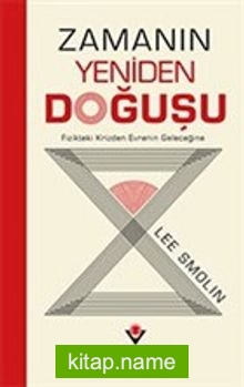 Zamanın Yeniden Doğuşu  Fizikteki Krizden Evrenin Geleceğine