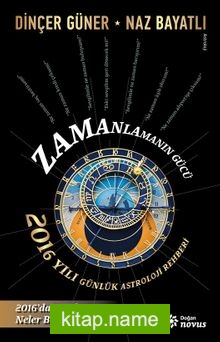 Zamanlamanın Gücü 2016 Yılı Günlük Astroloji Rehberi