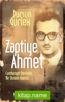 Zaptiye Ahmet Cumhuriyet Devrinde Bir Osmanlı Akıncısı