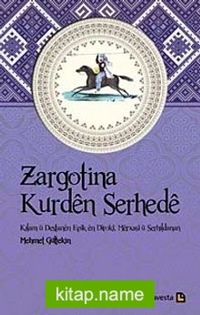 Zargotina Kurden Serhede  Kilam u Destanen Epik en Diroki, Merxasi u Serhildanan