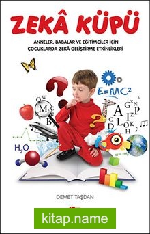 Zeka Küpü  Anneler, Babalar ve Eğitimciler İçin Çocuklarda Zeka Geliştirme Etkinlikleri