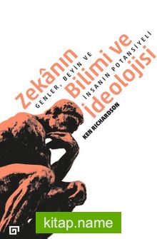 Zekanın Bilimi ve İdeolojisi: Genler, Beyin ve İnsanın Potansiyeli