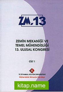 Zemin Mekaniği ve Temel Mühendisliği 13. Ulusal Kongresi Cilt: 1 ZM.13