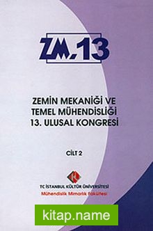 Zemin Mekaniği ve Temel Mühendisliği 13. Ulusal Kongresi Cilt:2 ZM.13