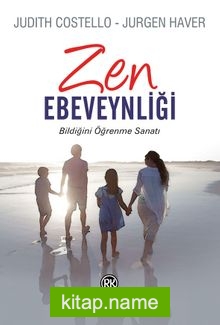 Zen Ebeveynliği  Bildiğini Öğrenme Sanatı