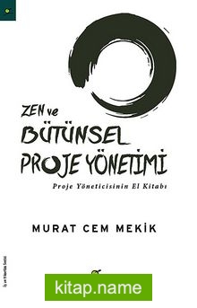 Zen ve Bütünsel Proje Yönetimi