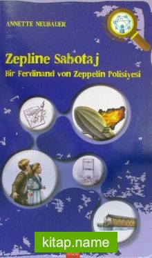 Zepline Sabotaj Bir Ferdinand von Zeppelin Polisiyesi