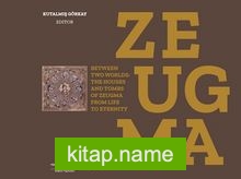 Zeugma  Between Two Worlds: The Houses And Tombs Of Zeugma From Life To Eternity