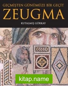 Zeugma Geçmişten Günümüze Bir Geçit