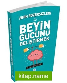 Zihin Egzersizleri İle Beyin Gücünü Geliştirmek