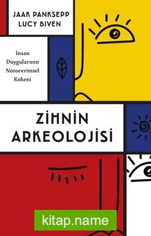 Zihnin Arkeolojisi  İnsan Duygularının Nöroevrimsel Kökeni