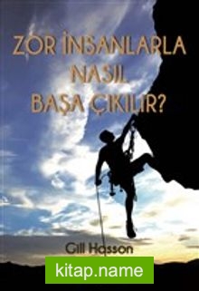 Zor İnsanlarla Nasıl Başa Çıkılır?