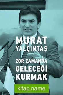 Zor Zamanda Geleceği Kurmak