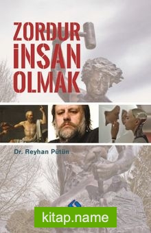 Zordur İnsan Olmak