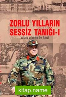 Zorlu Yılların Sessiz Tanığı -(2 Kitap) Vatana Adanmış Bir Hayat