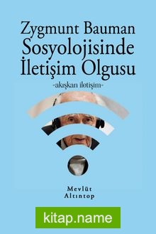 Zygmunt Bauman Sosyolojisinde İletişim Olgusu