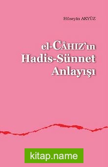 el-Cahız’ın Hadis-Sünnet Anlayışı