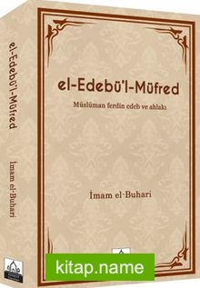el-Edebü’l-Müfred (Metinli-Ciltli) Müslüman ferdin Edeb ve Ahlakı
