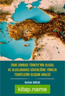 2000 Sonrası Türkiye’nin Ulusal ve Uluslararası Güvenliğine Yönelik Tehditlerin Oluşum Analizi