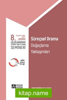 8. Uluslararası Eğitimde Yaratıcı Drama Semineri Süreçsel Drama, Doğaçlama Yaklaşımları