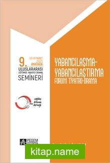 9. Uluslararası Eğitimde Yaratıcı Drama Semineri 03-07 Mart 2003) Yabancılaşma-Yabancılaştırma Forum Tiyatro Drama