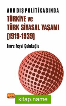 ABD Dış Politikasında Türkiye ve Türk Siyasal Yaşamı (1919-1939)