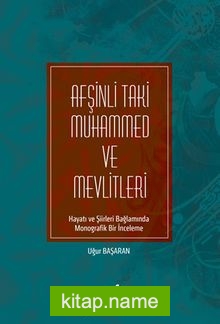 Afşinli Taki Muhammed ve Mevlitleri Hayatı ve Şiirleri Bağlamında Monografik Bir İnceleme