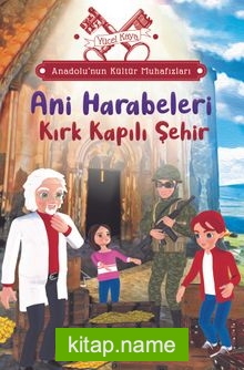 Anadolu’nun Kültür Muhafızları 8 / Ani Harabeleri Kırk Kapılı Şehir