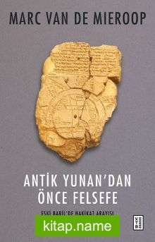 Antik Yunan’dan Önce Felsefe Eski Babil’de Hakikat Arayışı