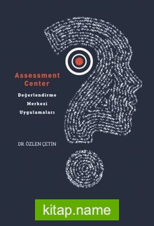 Assessment Center – Değerlendirme Merkezi Uygulamaları