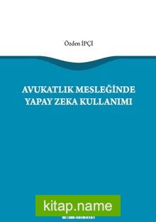 Avukatlık Mesleğinde Yapay Zeka Kullanımı