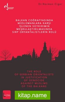Balkan Coğrafyasında Müslümanlara Karşı İşlenen Soykırımın Meşrulaştırılmasında Sırp Oryantalistlerin Rolü