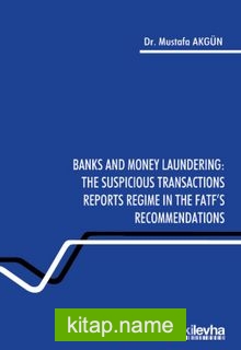 Banks and Money Laundering : The Suspicious Transactions Reports Regime in the FATF’s Recommendations