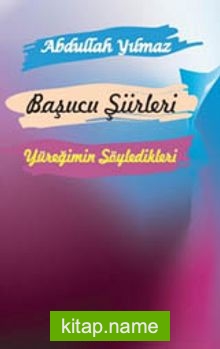 Başucu Şiirleri Yüreğimin Söyledikleri