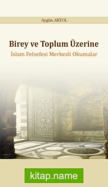 Birey ve Toplum Üzerine İslam Felsefesi Merkezli Okumalar