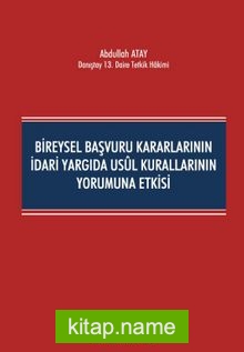 Bireysel Başvuru Kararlarının İdari Yargıda Usul Kurallarının Yorumuna Etkisi