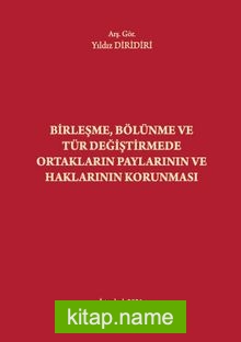 Birleşme, Bölünme ve Tür Değiştirmede Ortakların Paylarının ve Haklarının Korunması