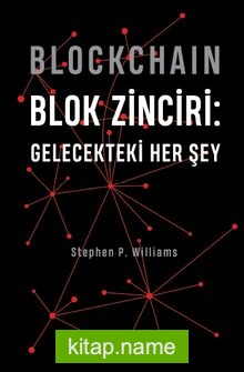 Blockchain – Blok Zinciri: Gelecekteki Her Şey (Ciltli)