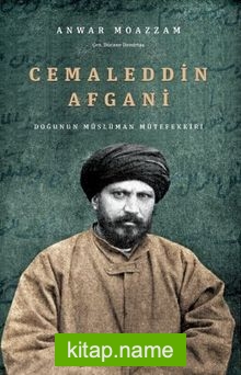 Cemaleddin Afgani  Doğunun Müslüman Mütefekkiri