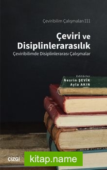 Çeviri ve Disiplinlerarasılık  Çeviribilimde Disiplinlerarası Çalışmalar