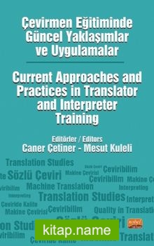 Çevirmen Eğitiminde Güncel Yaklaşımlar ve Uygulamalar  Current Approaches and Practices in Translator and Interpreter Training