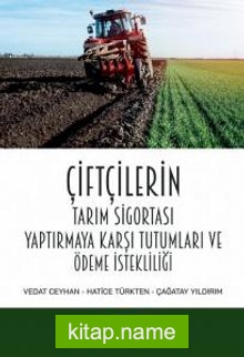 Çiftçilerin Tarım Sigortası Yaptırmaya Karşı Tutumları ve Ödeme İstekliliği