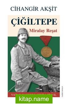 Çiğiltepe Miralay Reşat Vatan Savunmasında 27 Yıl