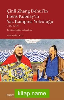 Çinli Zhang Dehui’in Prens Kubilay’ın Yaz Kampına Yolculuğu (1247-1248) Tercüme, Notlar ve İnceleme