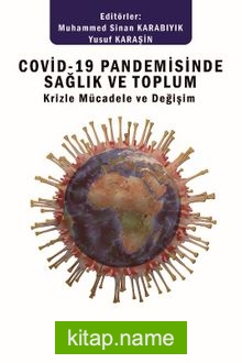 Covid-19 Pandemisinde Sağlık ve Toplum Krizle Mücadele ve Değişim