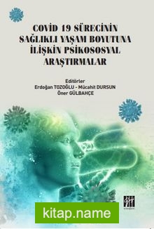 Covid 19 Sürecinin Sağlıklı Yaşam Boyutuna İlişkin Psikososyal Araştırmalar
