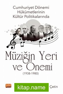 Cumhuriyet Dönemi Hükümetlerinin Kültür Politikalarında Müziğin Yeri ve Önemi (1938-1980)