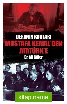Dehanın Kodları Mustafa Kemal’den Atatürk’e