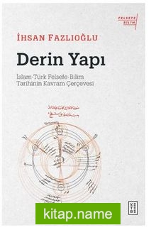 Derin Yapı / İslam-Türk Felsefe-Bilim Tarihinin Kavram Çerçevesi